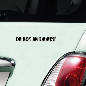 I'm Not An Emmet Decal - Black